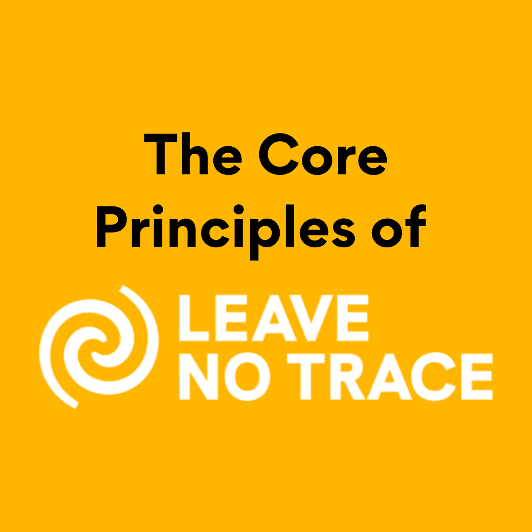 The Core Principles of Leave No Trace